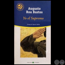 YO EL SUPREMO - Autor: AUGUSTO ROA BASTOS - Ao 2001